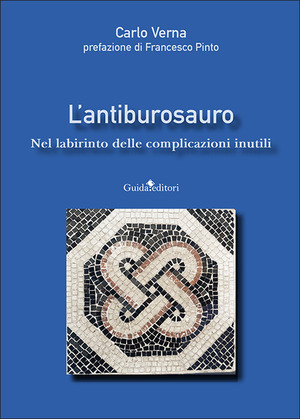 L' antiburosauro. Nel labirinto delle complicazioni inutili
