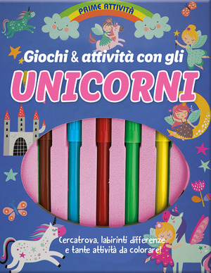 Giochi & attività gli unicorni. Prime attività. Ediz. a colori. Con 5 Pennarelli
