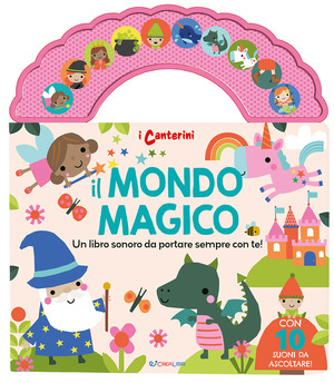 Il mondo magico. I canterini. Ediz. a colori
