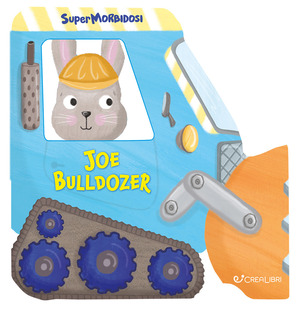 Joe bulldozer. Supermorbidosi. Ediz. a colori