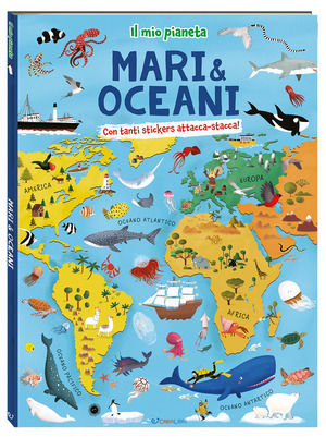 Mari & oceani. Il mio pianeta. Ediz. a colori