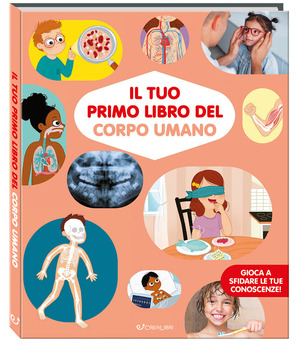 Il tuo primo libro del corpo umano. Ediz. a colori