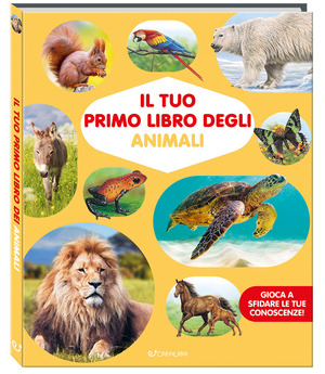 Il tuo primo libro degli animali. Ediz. a colori