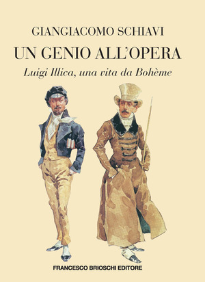 Un genio all'Opera. Luigi Illica, una vita da Bohème