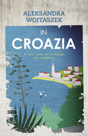 In Croazia. Il vero volto di un paese da cartolina. Ediz. a colori