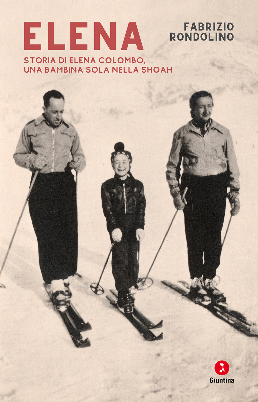 Elena. Storia di Elena Colombo, una bambina sola nella Shoah