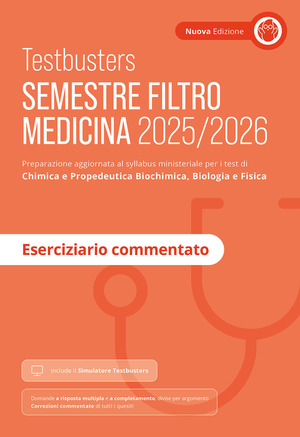 Testbusters. Semestre filtro Medicina 2025/2026. Eserciziario commentato. Preparazione per gli esami di chimica e propedeutica biochimica, biologia e fisica. Con simulatore Testbusters