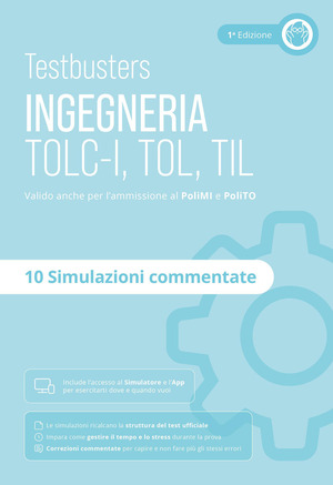 Testbusters. Ingegneria. TOLC-I, TOL, TIL. Simulazioni commentate
