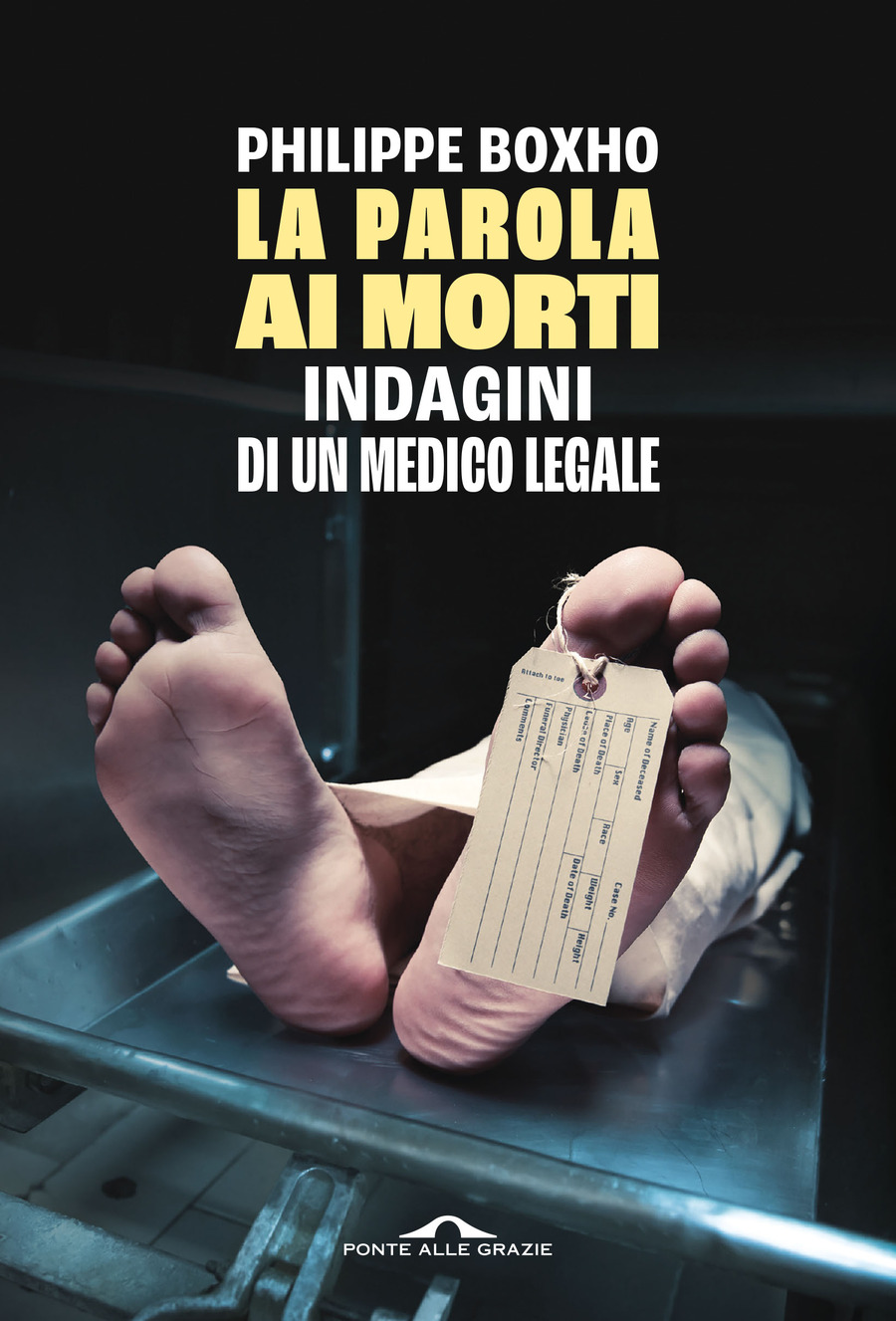 La parola ai morti. Indagini di un medico legale La parola ai morti. Indagini di un medico legale