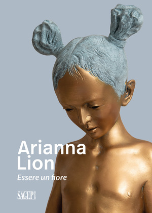 Arianna Lion. Essere un fiore. Ediz. multilingue