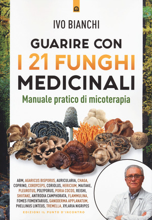 Guarire con i 21 funghi medicinali
