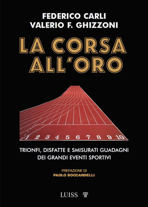 La corsa all'oro. Trionfi, disfatte e smisurati guadagni dei grandi eventi sportivi