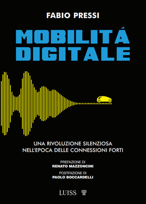 Mobilità digitale. Una rivoluzione silenziosa nell'epoca delle connessioni forti