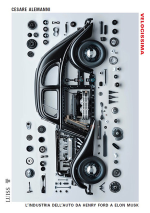 Velocissima. L'industria dell'auto da Henry Ford a Elon Musk