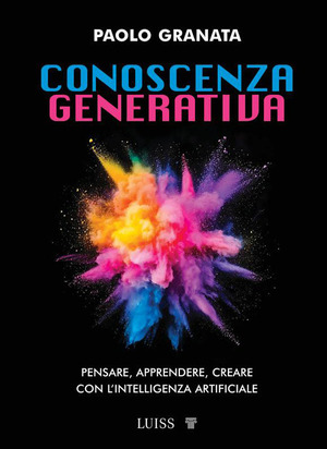 Conoscenza generativa. Pensare, apprendere, creare con l'intelligenza artificiale