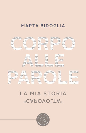 Corpo alle parole. La mia storia «capovolta»