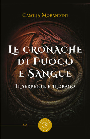 Le cronache di fuoco e sangue. Il serpente e il drago