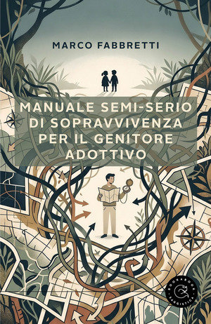 Manuale semi-serio di sopravvivenza per il genitore adottivo