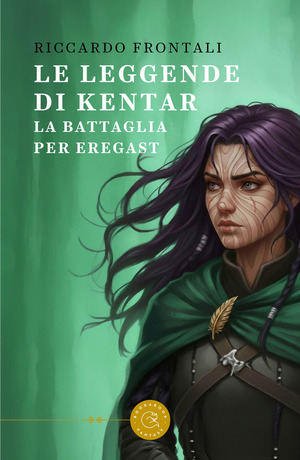 Le leggende di Kentar. La battaglia per Eregast