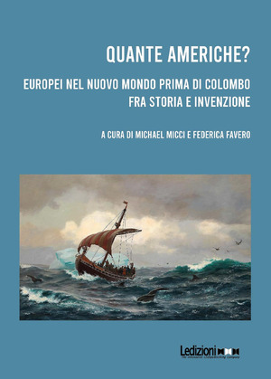 Quante Americhe? Europei nel Nuovo Mondo prima di Colombo fra storia e invenzione. Ediz. italiana e inglese