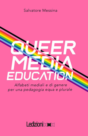 Queer Media Education. Alfabeti mediali e di genere per una pedagogia equa e plurale