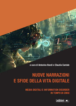 Nuove narrazioni e sfide della vita digitale. Media digitali e information disorder in tempo di crisi