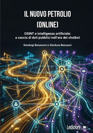 Il nuovo petrolio (online). OSINT e intelligenza artificiale: a caccia di dati pubblici nell'era dei chatbot
