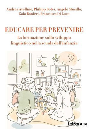 Educare per prevenire. La formazione sulla sviluppo linguistico nella scuola dell'infanzia. Ediz. illustrata