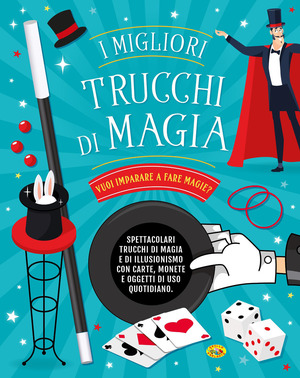 I migliori trucchi di magia. Nuova ediz.