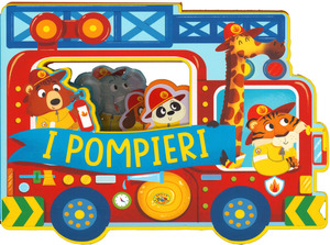 I pompieri. Fantastici sagomati. Ediz. a colori