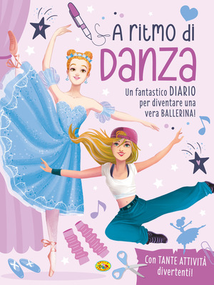 A ritmo di danza. Un fantastico diario per diventare una vera ballerina!