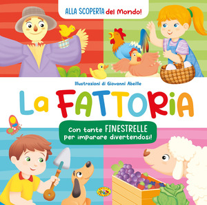 La fattoria. Alla scoperta del mondo. Ediz. a colori