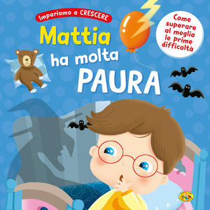 Mattia ha molta paura. Ediz. a colori