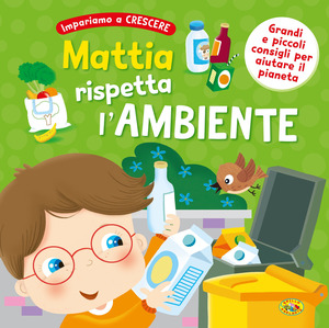 Mattia rispetta l'ambiente. Ediz. a colori