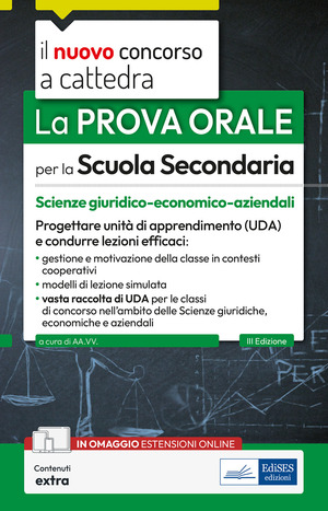 La prova orale per la scuola secondaria. Scienze giuridico-economico-aziendali. Progettare unità di apprendimento UDA e condurre lezioni efficaci. Con espansione online