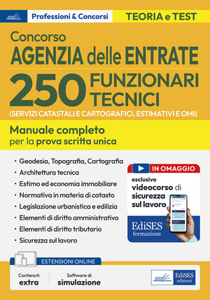 Concorso 250 funzionari tecnici Agenzia delle Entrate. Manuale per la preparazione al concorso per 250 funzionari tecnici (per i servizi catastali e cartografici, estimativi e OMI) nell'Agenzia delle Entrate. Con software di simulazione