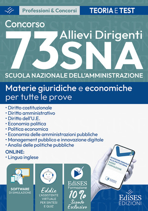 Concorso 73 Allievi Dirigenti SNA (Scuola Nazionale dell'Amministrazione). Manuale e quesiti per tutte le prove. Materie giuridiche e economiche per tutte le prove. Con estensioni online, software e assistente virtuale