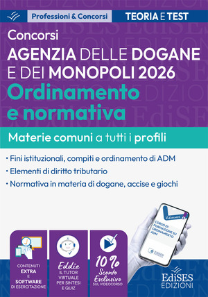Concorsi Agenzia delle Dogane e dei Monopoli. Ordinamento e normativa: manuale materie comuni a tutti i profili