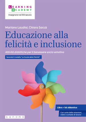 Educazione alla felicità e inclusione. Attività didattiche per il benessere socio-emotivo. Secondo il modello «Le Scuole della Felicità»
