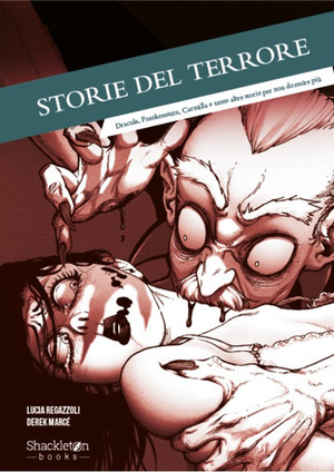 Storie del terrore. Dracula, Frankenstein, Carmilla e tante altre storie per non dormire più. Ediz. illustrata
