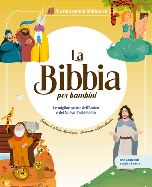 La Bibbia. Le migliori storie dell'Antico e del Nuovo Testamento. Con contenuti e attività extra. Ediz. a colori