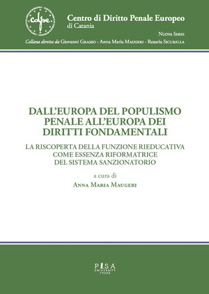 Dall'Europa del populismo penale all'Europa dei diritti fondamentali. La riscoperta della funzione rieducativa come essenza riformatrice del sistema sanzionatorio per le persone e per gli enti