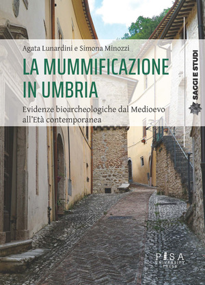 La mummificazione in Umbria. Evidenze bioarcheologiche dal Medioevo all'età contemporanea