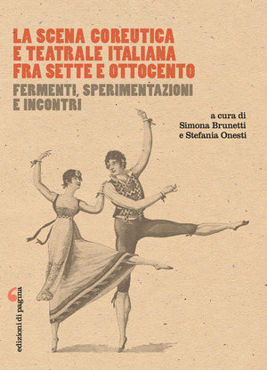 La scena coreutica e teatrale italiana fra Sette e Ottocento. Fermenti, sperimentazioni e incontri