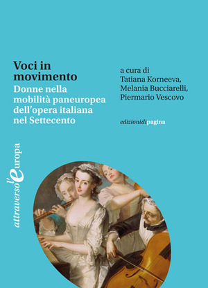 Voci in movimento. Donne nella mobilità paneuropea dell'opera italiana nel Settecento-Voices in motion. Women and the Pan-European Mobility of Italian Opera in the Eighteenth Century