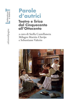Parole d'autrici. Teatro e lirica dal Cinquecento all'Ottocento
