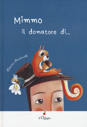 Mimmo. Il domatore di.... Ediz. a colori