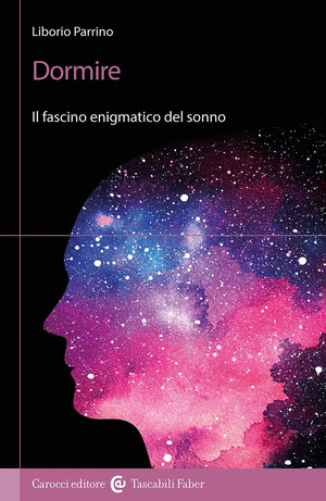 Dormire. Il fascino enigmatico del sonno