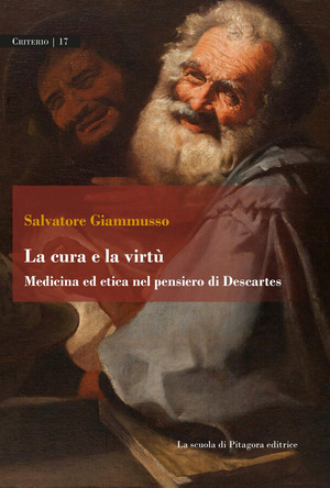 La cura e la virtù. Medicina ed etica nel pensiero di Descartes