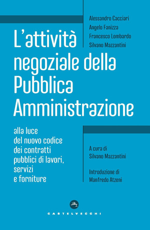 L' attività negoziale della pubblica amministrazione. Alla luce del nuovo codice dei contratti pubblici di lavori, servizi e forniture